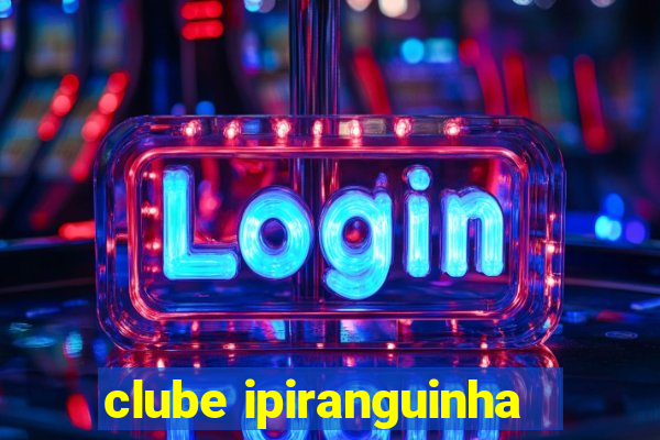 clube ipiranguinha